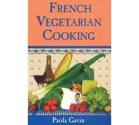 Paola Gavin French Vegetarian Cooking (Tascabile)