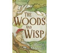 Paola Merrill The Woods and Wisp (Tascabile)
