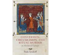Paola Tartakoff Conversion, Circumcision, and Ritual Murder i (Copertina rigida)