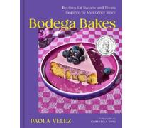 Bodega Bakes: Recipes for Sweets and Treats Inspired by My Corner Store: Recipes for Sweets and Treats Inspired by My Corner Store - A Baking Cookbook