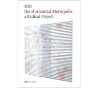 Paola Vigano Chiara Cavalieri The Horizontal Metropolis (Tascabile)