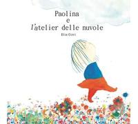 Paolina E L'Atelier Delle Nuvole - Elio Cirri - 2021