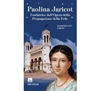 Paolina Jaricot. Fondatrice dell'Opera della Propagazione della Fede