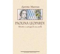 Paolina Leopardi. Ritratto e carteggi di una «sorella»