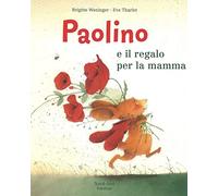 Paolino e il regalo per la mamma. Ediz. a colori