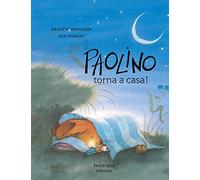 Paolino, torna a casa! Ediz. a colori