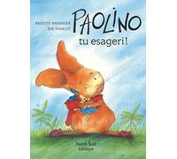 Paolino, tu esageri! Ediz. a colori