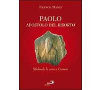 Paolo, apostolo del risorto. Sifdando le crisi a Corinto