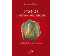 Paolo, apostolo del risorto. Sifdando le crisi a Corinto