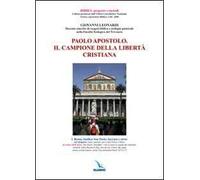 Paolo apostolo. Il campione del dialogo e della libertà cristiana