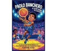 PAOLO BANCHERO: A SLAM DUNK TO SUCCESS: The Tale OF A Boy with Big Dreams Who Made them Come True on the Basketball court.