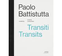 Paolo Battistutta. Transiti Transits - [Antiga Edizioni]