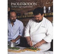 Paolo Bodoni. Uno chef in viaggio tra gusti e territori. Ediz. illustrata