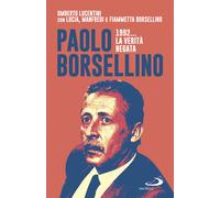 Paolo Borsellino 1992... La verità negata - Lucentini Umberto