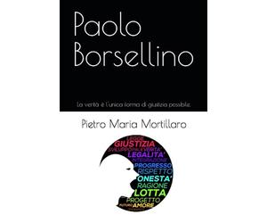 Paolo Borsellino.: La verità è l'unica forma di giustizia possibile.
