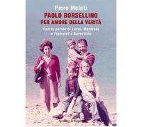 Paolo Borsellino. Per amore della verità. Con le parole di Lucia,