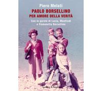 Paolo Borsellino. Per amore della verità. Con le parole di Lucia, Manfredi...