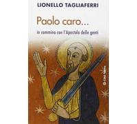 Paolo caro... In cammino con l'Apostolo delle genti