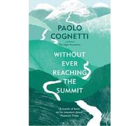 Paolo Cognetti Without Ever Reaching the Summit (Tascabile)