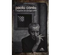 Paolo Conte. Il viaggiatore dei paesaggi cantati - Capasso Ernesto