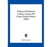 Paolo Cosentino Il Reato Di Minaccia A Mano Armata Nel Codice Penale (Tascabile)