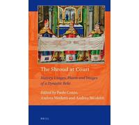 The Shroud at Court: History, Usages, Places and Images of a Dynastic Relic: 13