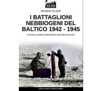 Paolo Crippa I battaglioni nebbiogeni del Baltico 1942-1945 (Tascabile)