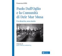 Paolo Dall'Oglio e la Comunità di Deir Mar Musa. Un deserto, una storia