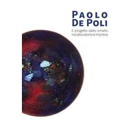 Paolo De Poli. Il progetto dello smalto tra laboratorio e impresa - [Esedra]