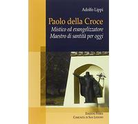 Paolo della Croce. Mistico ed evangelizzatore. Maestro di santità per oggi