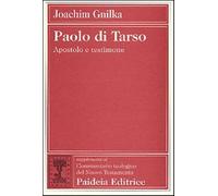 Paolo di Tarso. Apostolo e testimone - Gnilka Joachim