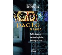 Paolo di Tarso. Sulle tracce archeologiche dell'Apostolo