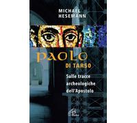 Paolo di Tarso. Sulle tracce archeologiche dell'Apostolo - 2011 -