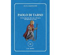 Paolo di Tarso. Un'introduzione alla vita e all'opera dell'apostolo di Cristo