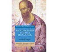 Paolo Di Tarso, uomo di tre culture. Analisi e interpretazioni per la vita di oggi
