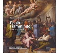 Paolo Fiammingo (1540 c.-1596). Catalogo generale dipinti, disegni e incis...