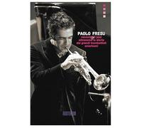 Libri Fresu Paolo - Paolo Fresu Racconta Il Jazz Attraverso La Storia Dei Grandi