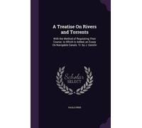 Paolo Frisi A Treatise On Rivers and Torrents (Copertina rigida)
