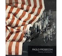 Paolo Frosecchi: nuovo umanesimo. Ediz. illustrata