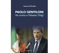 Paolo Gentiloni. Un conte a Palazzo Chigi