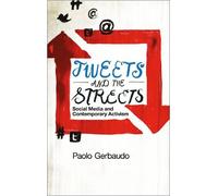 Paolo Gerbaudo Tweets and the Streets (Tascabile)
