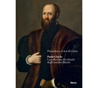 Paolo Giovio. La collezione dei ritratti degli uomini illustri - [Electa]