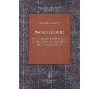 Paolo Giovio. Uno Storico lombardo nella Cultura Artistica del CINQUECENTO