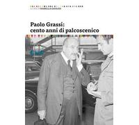 Paolo Grassi: cento anni di palcoscenico