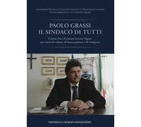 Paolo Grassi il sindaco di tutti. L'uomo che a Fivizzano inventò Sapori: una storia di cultura, di buona politica e di Lunigiana