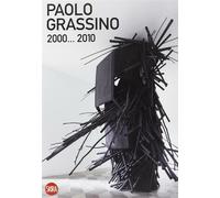 Paolo Grassino 2000... 2010. Ediz. illustrata - Demma Alessandro