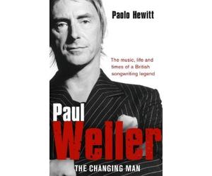 Paolo Hewitt Paul Weller - The Changing Man (Tascabile)