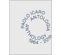 Paolo Icaro. Antologia 1964-2019. Catalogo della mostra (Torino, 20 settembre-1 dicembre 2019). Ediz. italiana e inglese
