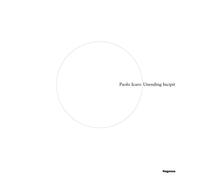 Paolo Icaro. Unending incipit - [Magonza Editore]