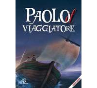 Paolo il viaggiatore. Ediz. illustrata